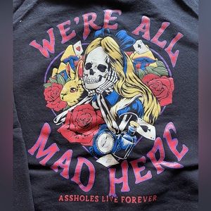 Assholes Live Forever “We’re All Mad Here” Hoodie